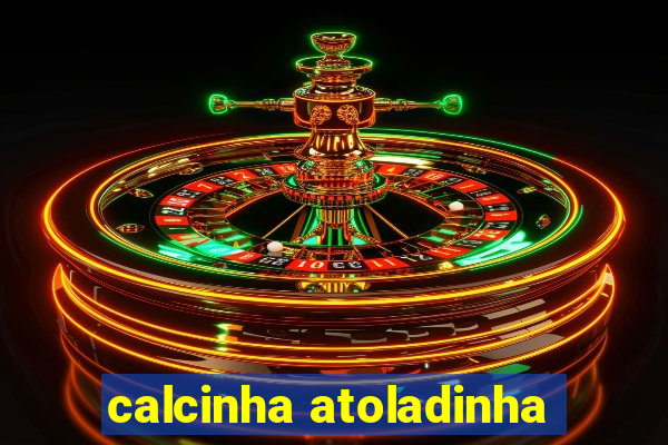 calcinha atoladinha